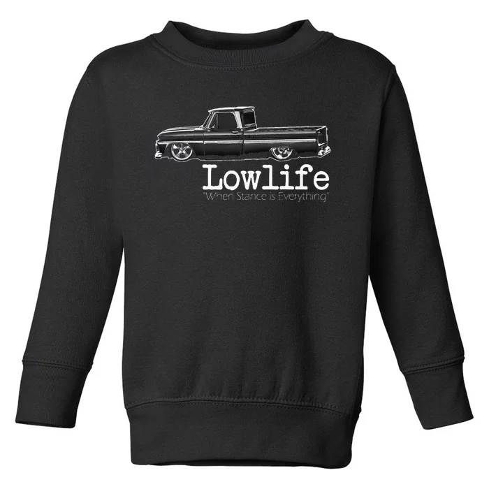 Custom 10 Classic C10 Truck Lowlife Stance Is Everything Toddler Sweatshirt