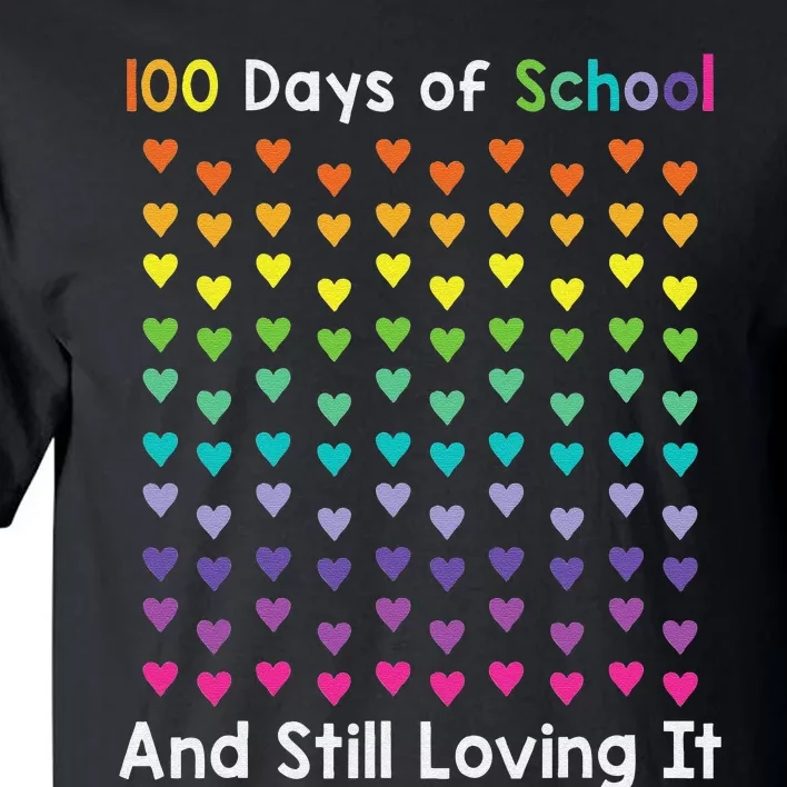 Cute 100 Days of school and still loving it Hearts 100th Day Tall T-Shirt