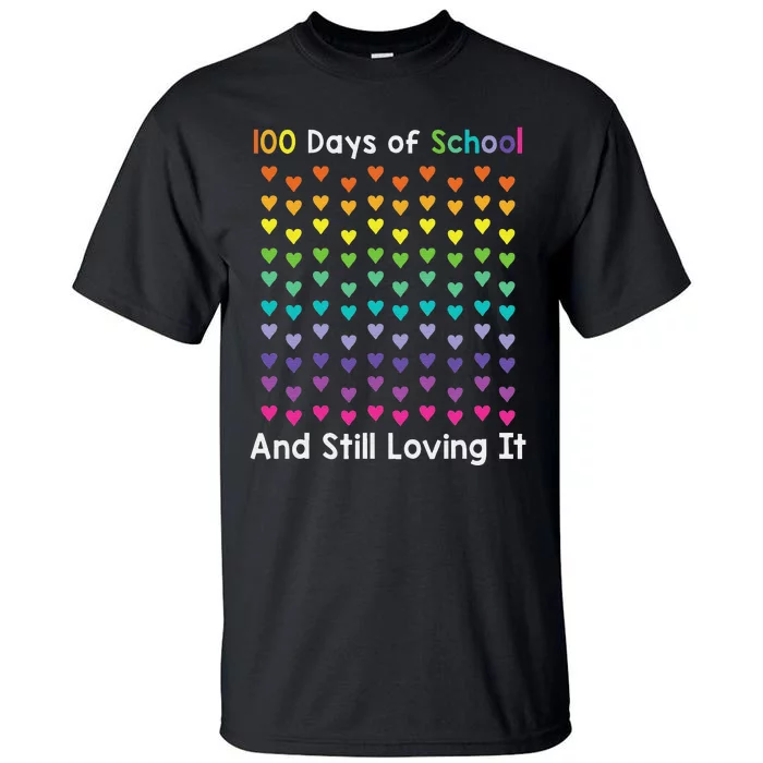 Cute 100 Days of school and still loving it Hearts 100th Day Tall T-Shirt