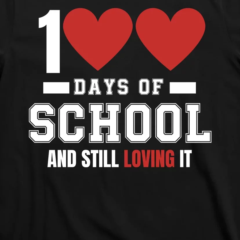 Cute 100 Days Of School And Still Loving It Hearts 100th Day 100 Days Of School T-Shirt