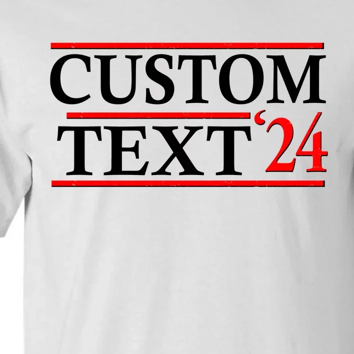 Custom 2024 Political Election Personalize Name Tall T-Shirt