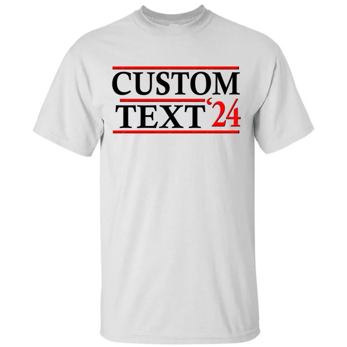 Custom 2024 Political Election Personalize Name Tall T-Shirt