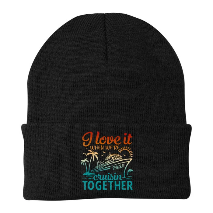 Cruise 2024 I Love It When Were Cruisin Together Knit Cap Winter Beanie