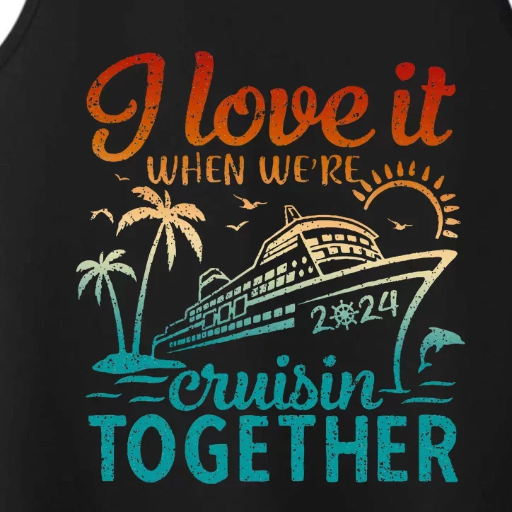 Cruise 2024 I Love It When Were Cruisin Together Performance Tank