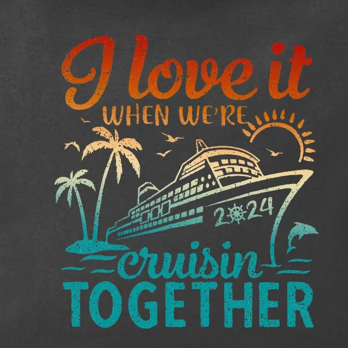 Cruise 2024 I Love It When Were Cruisin Together Zip Tote Bag