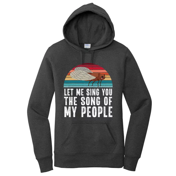 Cicada 2024 Let Me Sing You The Song Of My People Women's Pullover Hoodie