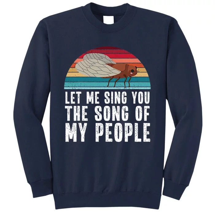 Cicada 2024 Let Me Sing You The Song Of My People Tall Sweatshirt