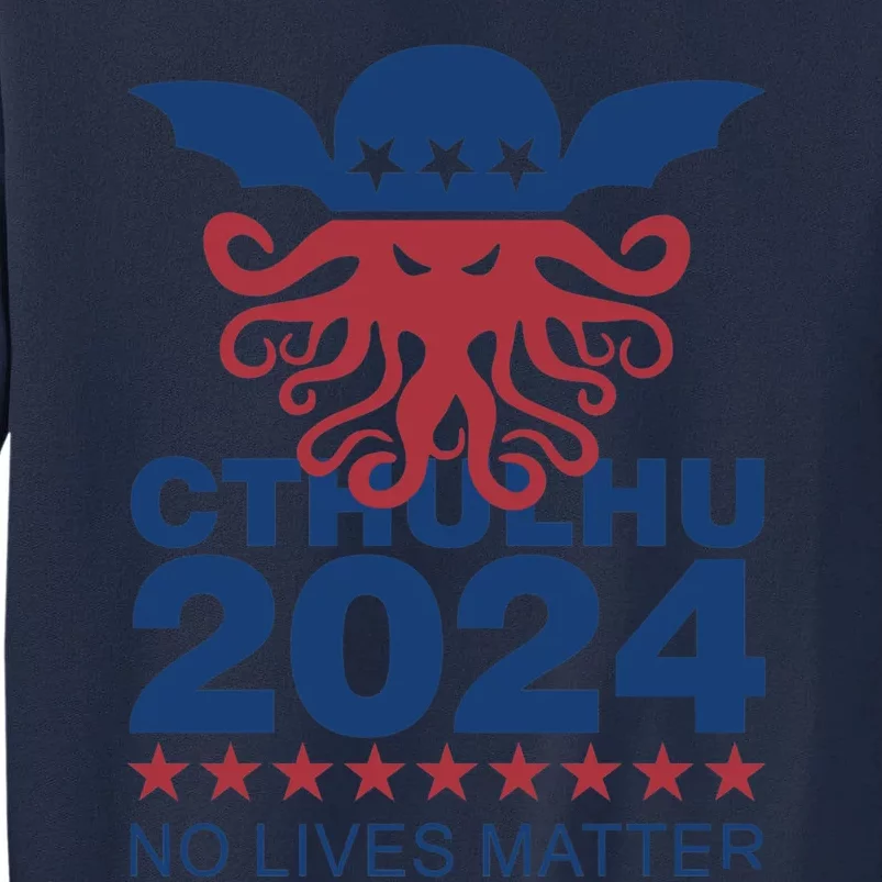 Cthulhu 2024 No Lives Matter Tall Sweatshirt