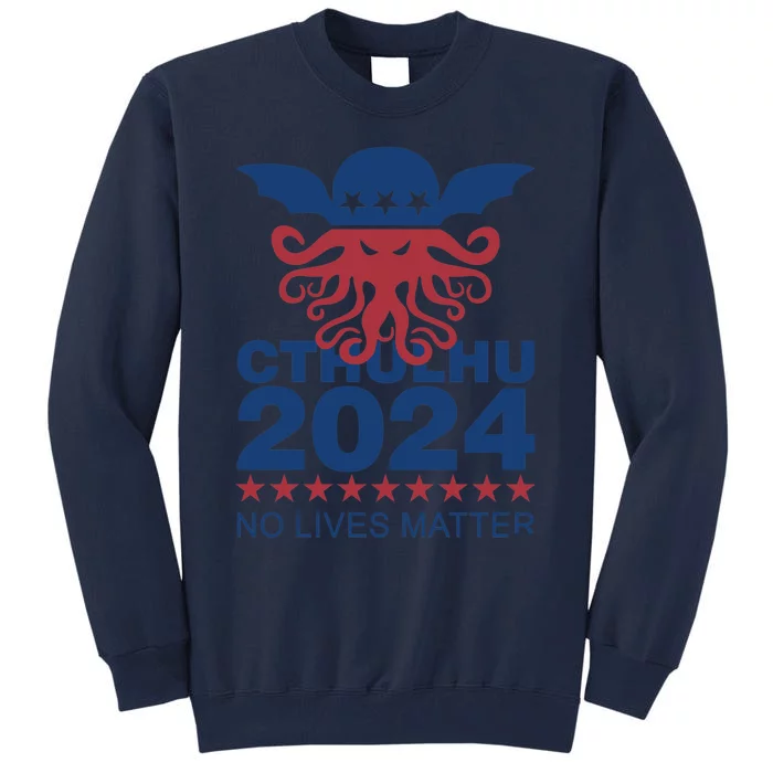 Cthulhu 2024 No Lives Matter Tall Sweatshirt