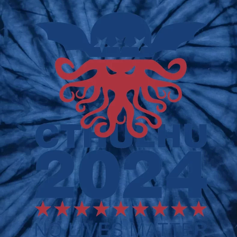 Cthulhu 2024 No Lives Matter Tie-Dye T-Shirt