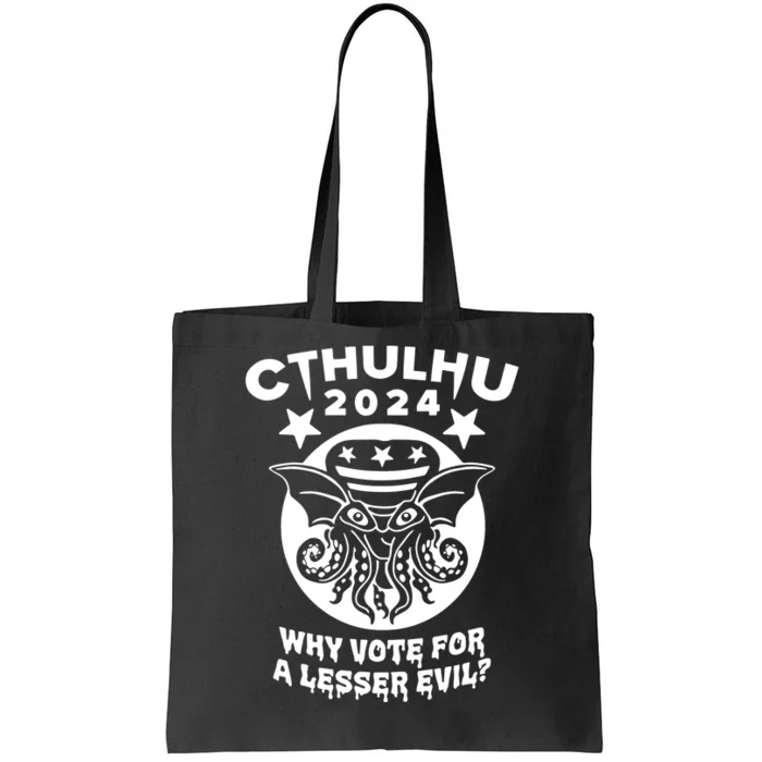 Cthulhu 2024 Why Vote For A Lesser Evil Tote Bag