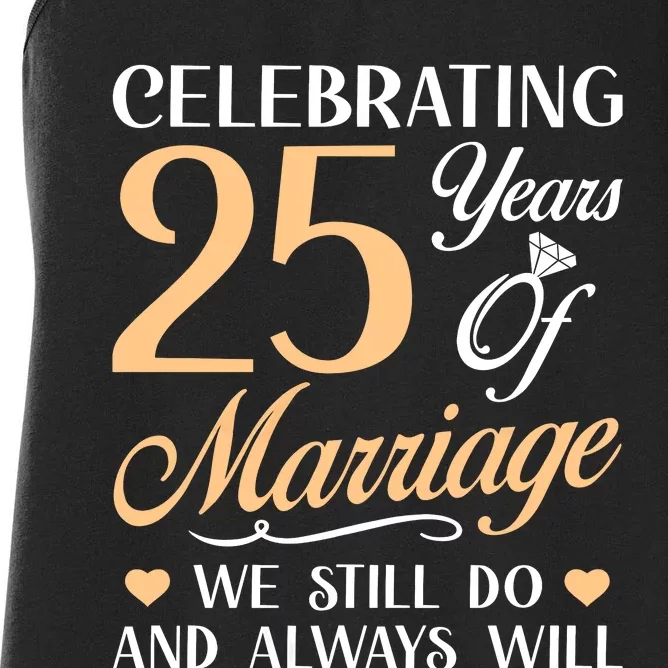 Celebrating 25 Years Of Marriage We Still Do And Always Will Women's Racerback Tank