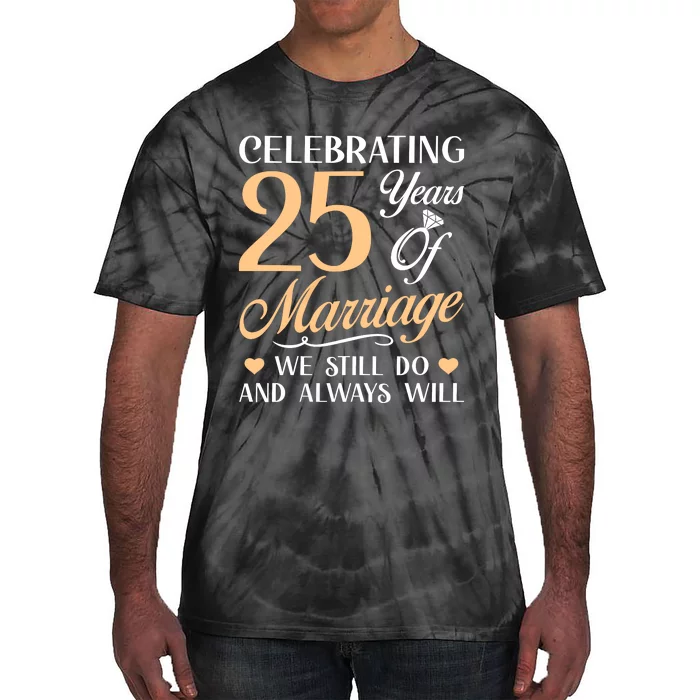 Celebrating 25 Years Of Marriage We Still Do And Always Will Tie-Dye T-Shirt