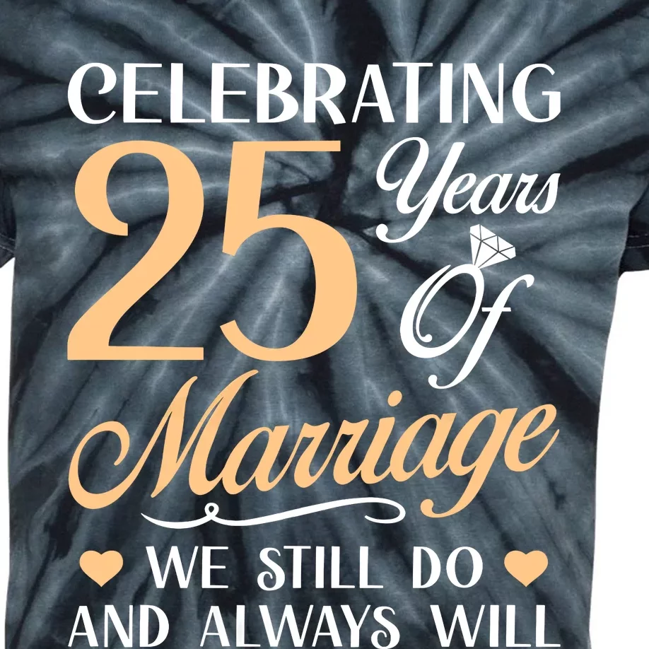 Celebrating 25 Years Of Marriage We Still Do And Always Will Kids Tie-Dye T-Shirt