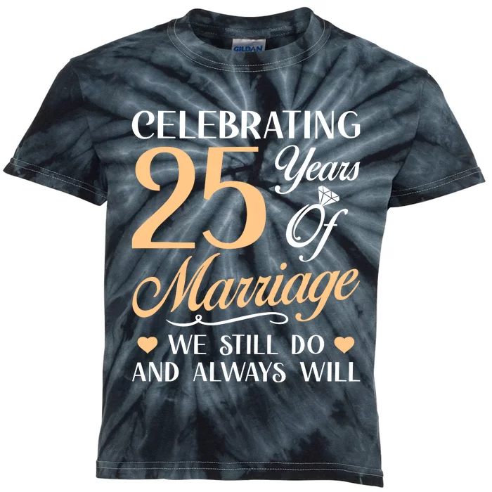 Celebrating 25 Years Of Marriage We Still Do And Always Will Kids Tie-Dye T-Shirt