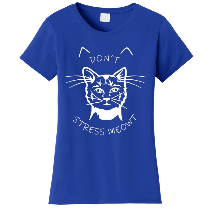 Cats 365 Angry Cat Meow Dont Stress Meowt Gift Funny Gift Women's T-Shirt