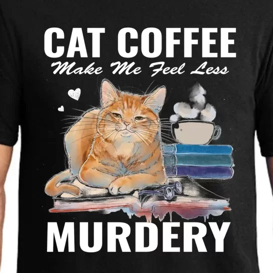 Cats 365 Cats And Coffee Make Me Feel Less Murdery Gift Pajama Set