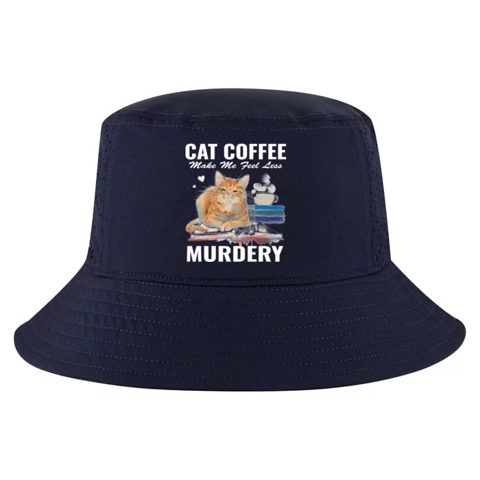 Cats 365 Cats And Coffee Make Me Feel Less Murdery Gift Cool Comfort Performance Bucket Hat