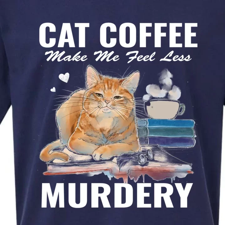 Cats 365 Cats And Coffee Make Me Feel Less Murdery Gift Sueded Cloud Jersey T-Shirt