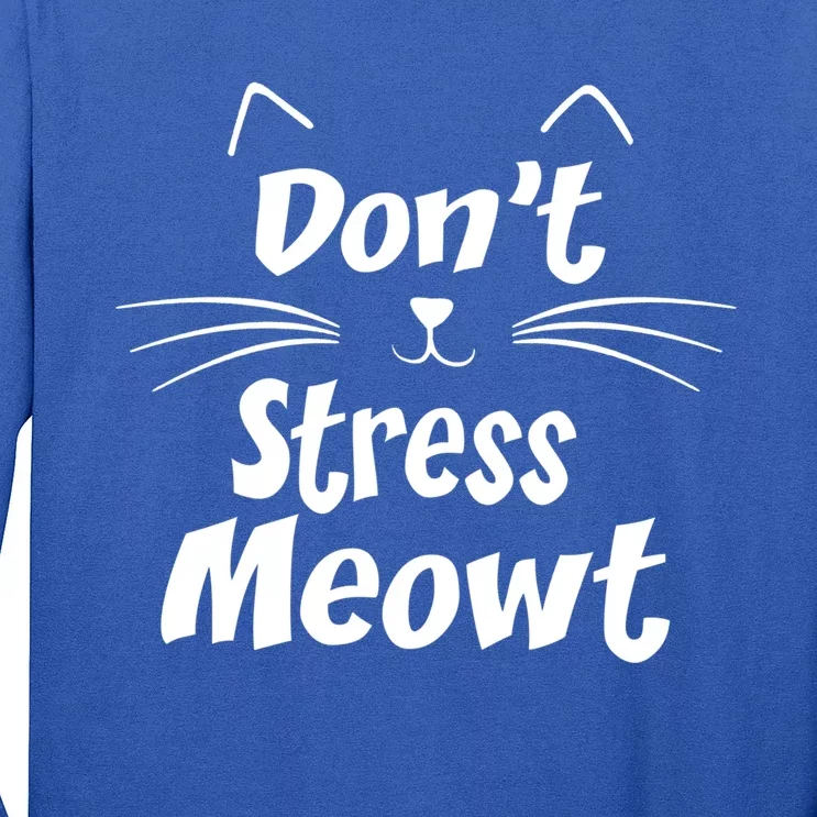 Cats 365 Dont Stress Meowt Gift Angry Cat Meow Gift Long Sleeve Shirt