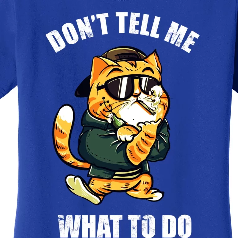 Cats 365 Don't Tell Me What To Do Funny Cats Gift Women's T-Shirt