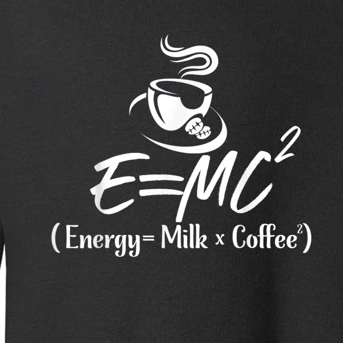 Coffee 365 E=MC Energy = Milk X Coffee Science Funny Toddler Sweatshirt