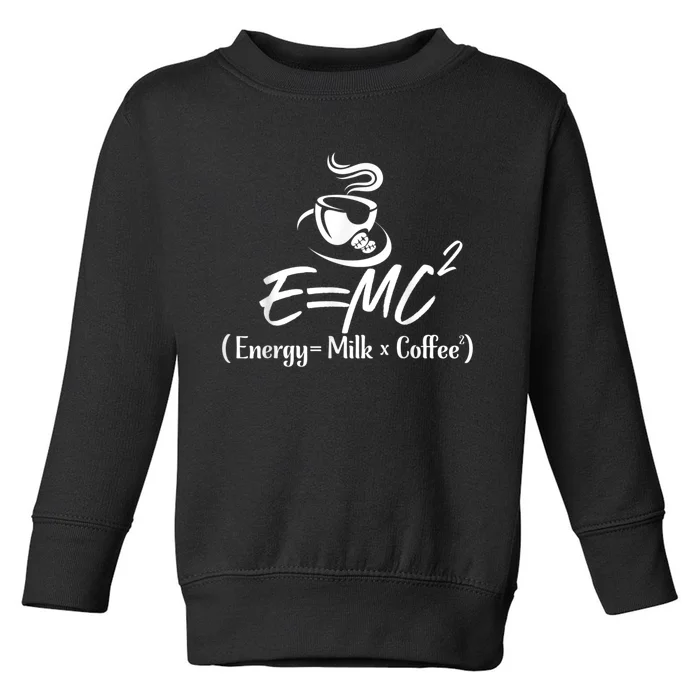 Coffee 365 E=MC Energy = Milk X Coffee Science Funny Toddler Sweatshirt