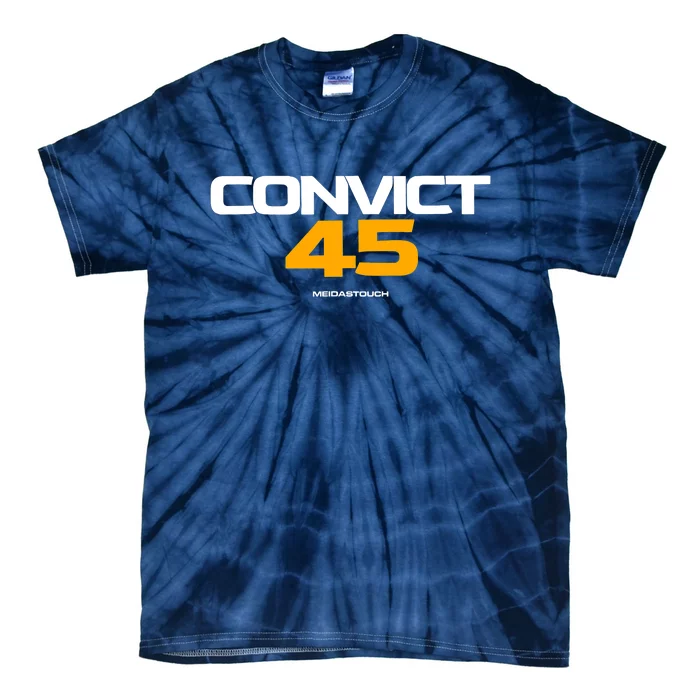 Convict 45 No One Man Or Woman Is Above The Law Tie-Dye T-Shirt