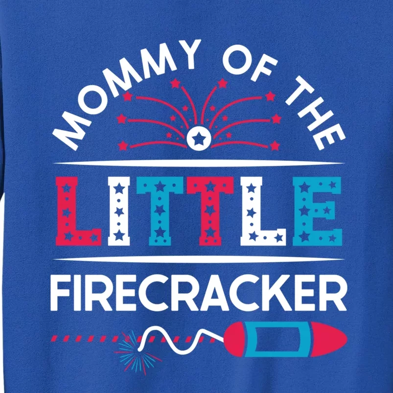 Cool 4th Of July Gift Mommy Of The Little Firecracker Funny Gift Tall Sweatshirt