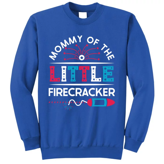 Cool 4th Of July Gift Mommy Of The Little Firecracker Funny Gift Tall Sweatshirt