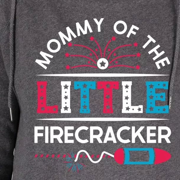 Cool 4th Of July Gift Mommy Of The Little Firecracker Funny Gift Womens Funnel Neck Pullover Hood