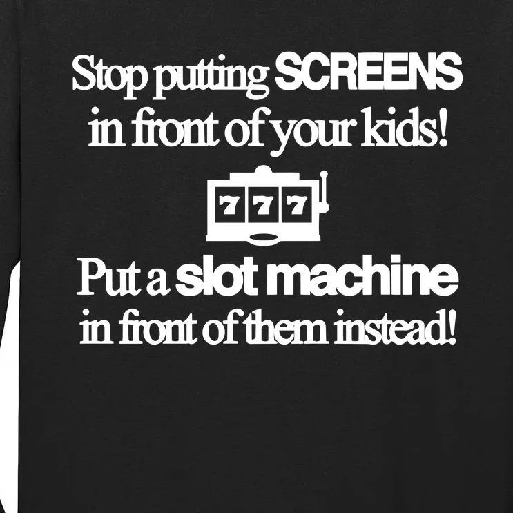 Classy 4 U Stop Putting Screens Tall Long Sleeve T-Shirt