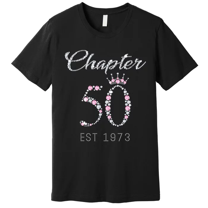 Chapter 50 EST 1973 50Th Birthday Gift For Womens Premium T-Shirt