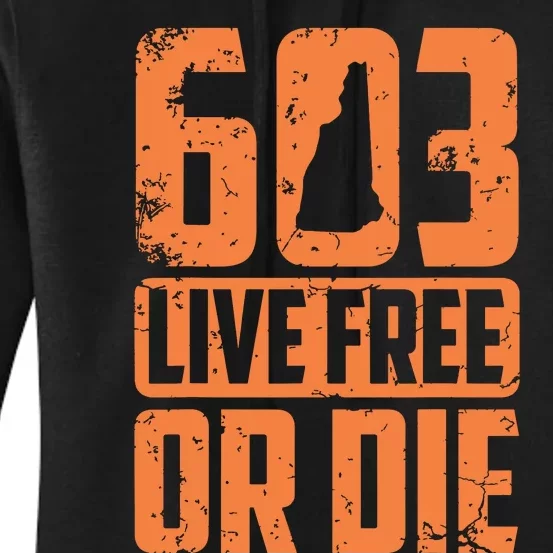 Cool 603 Live Free Or Die Funny New Hampshire Patriot Gift Women's Pullover Hoodie