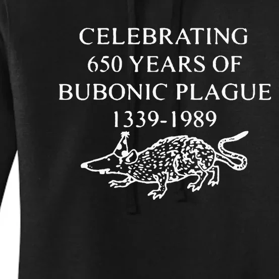 Celebrating 650 Years Of Bubonic Plague Women's Pullover Hoodie