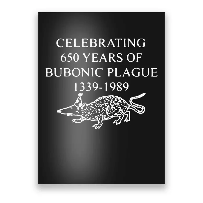 Celebrating 650 Years Of Bubonic Plague Poster