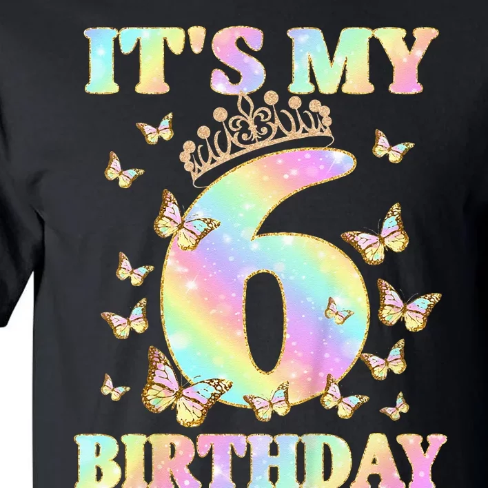 Cute 6 Years Old Girl Funny Butterfly Its My 6th Birthday Tall T-Shirt