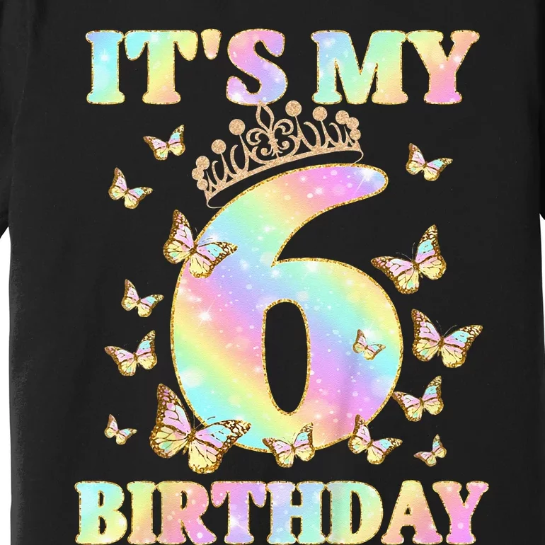 Cute 6 Years Old Girl Funny Butterfly Its My 6th Birthday Premium T-Shirt