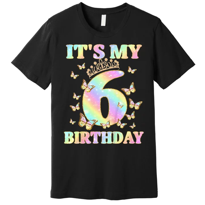 Cute 6 Years Old Girl Funny Butterfly Its My 6th Birthday Premium T-Shirt