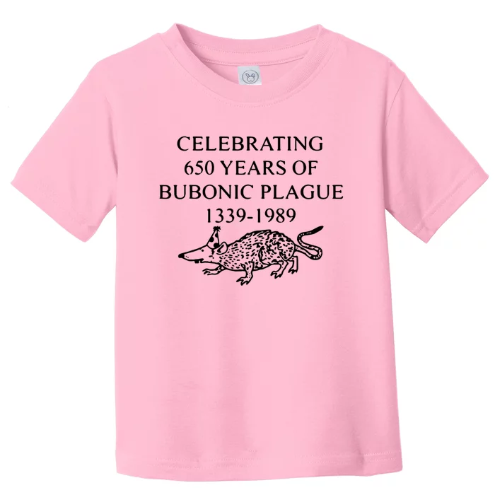 Celebrating 650 Years Of The Bubonic Plague Funny Sarcastic Toddler T-Shirt