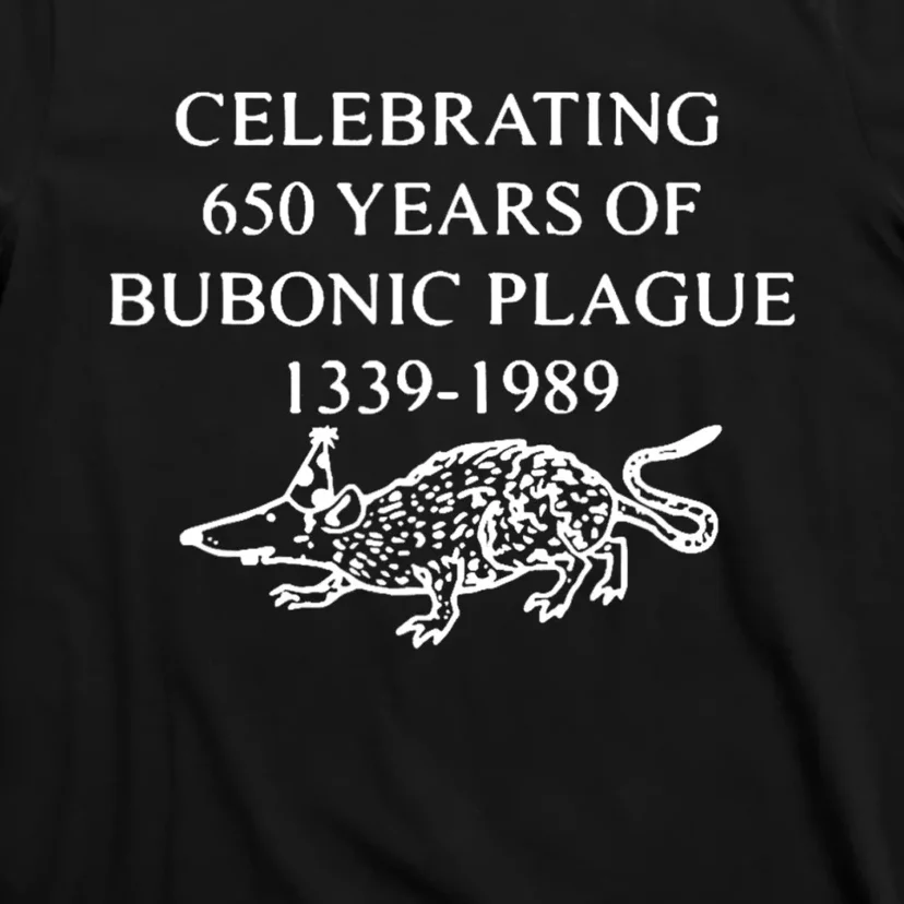 Celebrating 650 Years Of Bubonic Plague T-Shirt