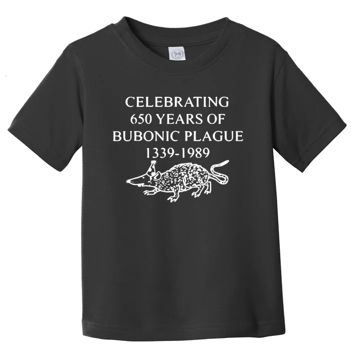 Celebrating 650 Years Of Bubonic Plague Toddler T-Shirt