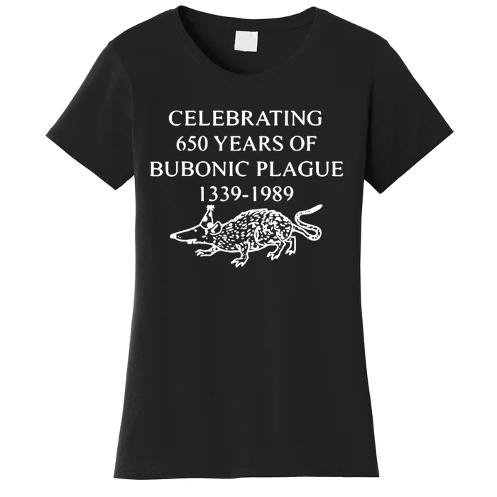 Celebrating 650 Years Of Bubonic Plague Women's T-Shirt