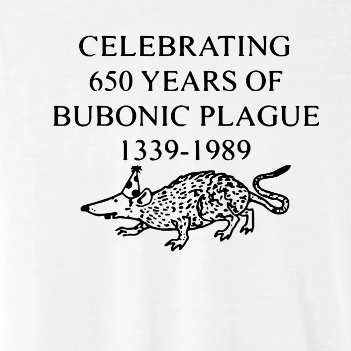 Celebrating 650 Years Of The Bubonic Plague Funny Sarcastic ChromaSoft Performance T-Shirt