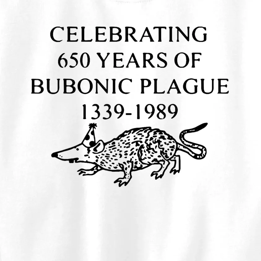 Celebrating 650 Years Of The Bubonic Plague Funny Sarcastic Kids Sweatshirt