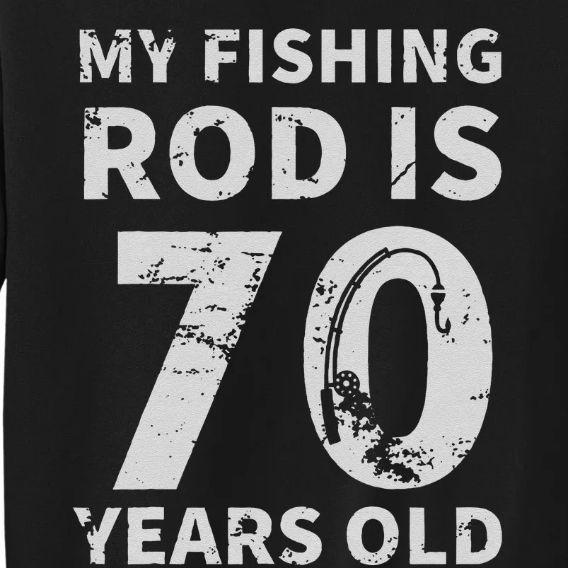 Cute 70th Birthday Fisherman Seventy Years Old Fishing Lover Tall Sweatshirt