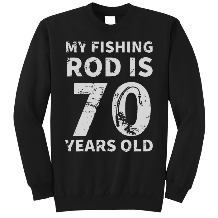 Cute 70th Birthday Fisherman Seventy Years Old Fishing Lover Tall Sweatshirt