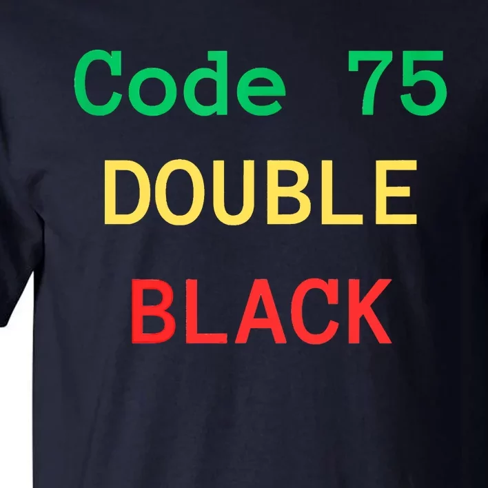 Code 75 Double Black Tall T-Shirt