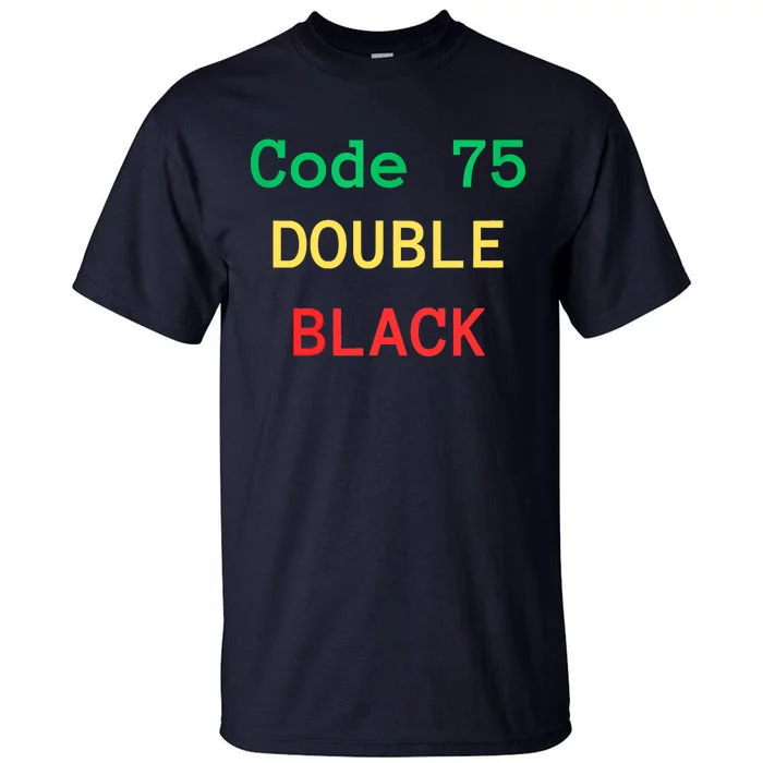 Code 75 Double Black Tall T-Shirt