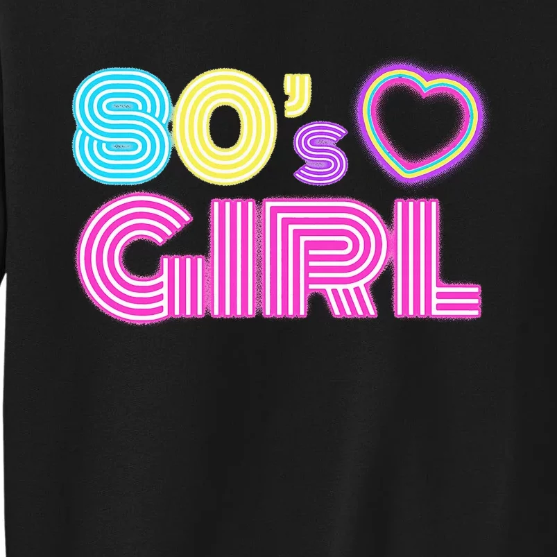 Cool 80s Girl For Women Mom 1980S Birthday Tall Sweatshirt